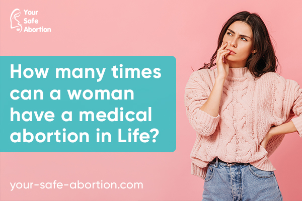 How many medical abortions may a woman have in her lifetime? - your-safe-abortion.com