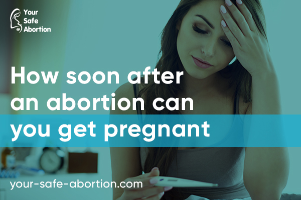 How Soon Can You Get Pregnant After an Abortion? your-safe-abortion.com