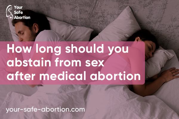 How long after a medical abortion should you avoid having sex? - your-safe-abortion.com
