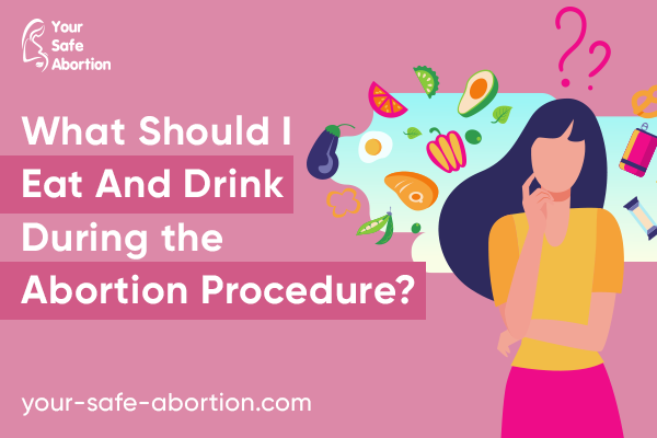 What Can I Eat And Drink While Having An Abortion? - your-safe-abortion.com