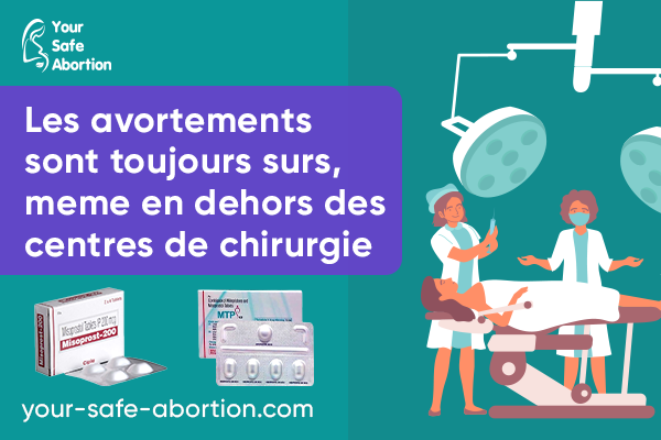 Les avortements sont toujours sûrs, même en dehors des centres de chirurgie - your-safe-abortion.com