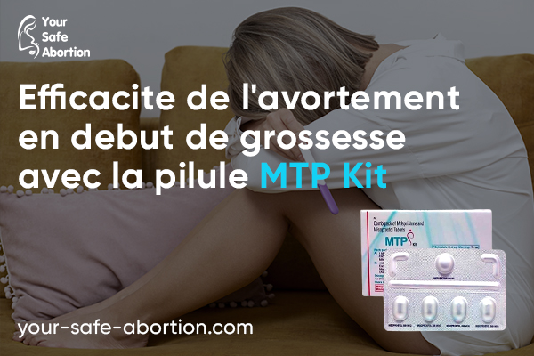 Efficacité de la pilule d'avortement MTP Kit en début de grossesse - your-safe-abortion.com