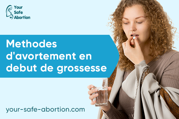 Méthodes d'avortement au premier trimestre de la grossesse - your-safe-abortion.com