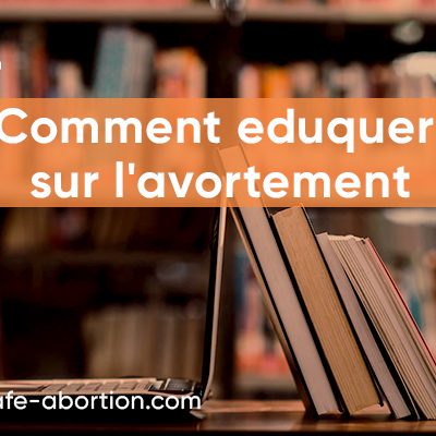 Comment éduquer les gens sur l'avortement ? your-safe-abortion.com