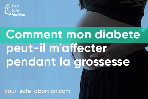Quel est l'impact de mon diabète sur ma grossesse ? your-safe-abortion.com