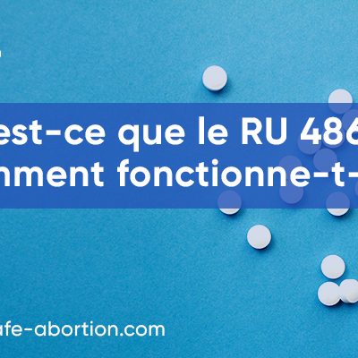Qu'est-ce que le RU 486 ? Quel est le mécanisme qui le sous-tend ? your-safe-abortion.com