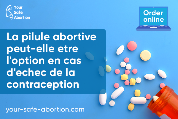 La pilule abortive peut-elle être le choix en cas d'échec de la contraception ? your-safe-abortion.com