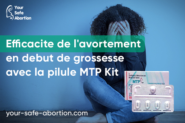 Efficacité de l'avortement en début de grossesse avec la pilule MTP Kit - your-safe-abortion.com