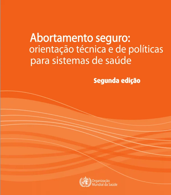 Abortamento seguro - Orientação técnica e de políticas para sistemas de saúde – 2ª ed