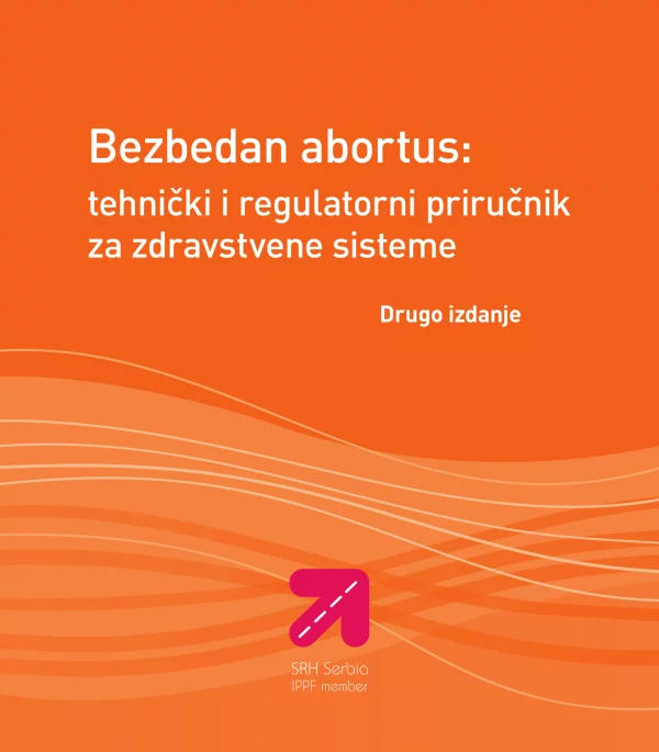 Bezbedan abortus: tehnički i regulatorni priručnik za zdravstvene sisteme