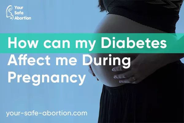 What is the impact of my diabetes on my pregnancy - your-safe-abortion.com