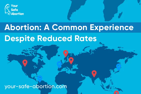 Despite declining rates, abortion is a common occurrence - your-safe-abortion.com