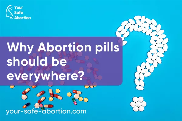 Why should there be abortion pills everywhere? - your-safe-abortion.com