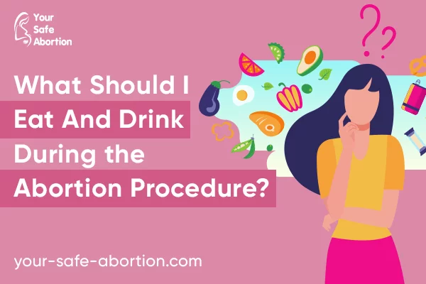 What Can I Eat And Drink While Having An Abortion? - your-safe-abortion.com