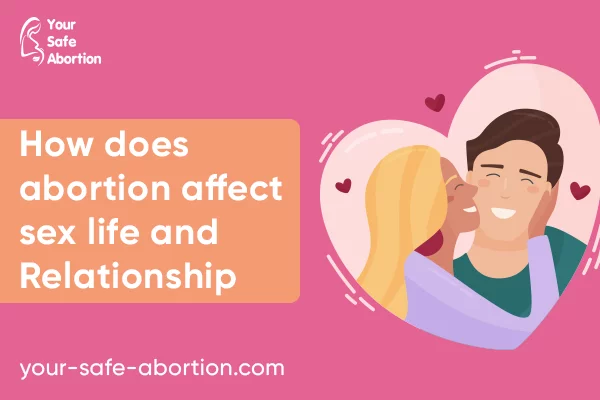 How Does Abortion Affect Relationships And Sexual Life? - your-safe-abortion.com