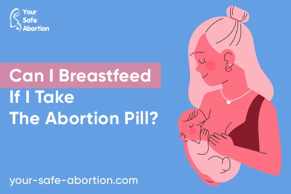If I use the abortion pill, can I breastfeed? - your-safe-abortion.com