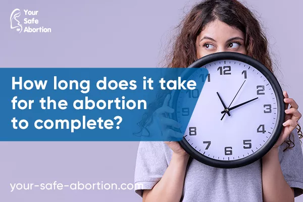 How long does it take to accomplish an abortion? - your-safe-abortion.com