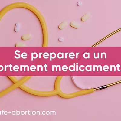 Se préparer à une procédure d'avortement médicamenteux - your-safe-abortion.com
