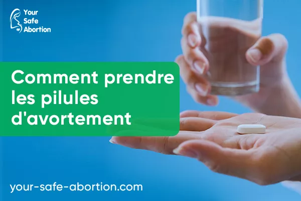 Comment prendre les pilules d'avortement - your-safe-abortion.com