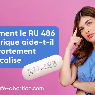 Comment la RU-486 générique contribue-t-elle aux procédures d'avortement médicamenteux ? your-safe-abortion.com
