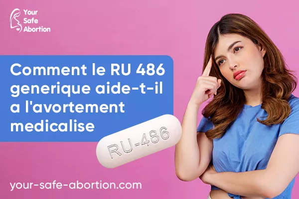 Comment la RU-486 générique contribue-t-elle aux procédures d'avortement médicamenteux ? your-safe-abortion.com