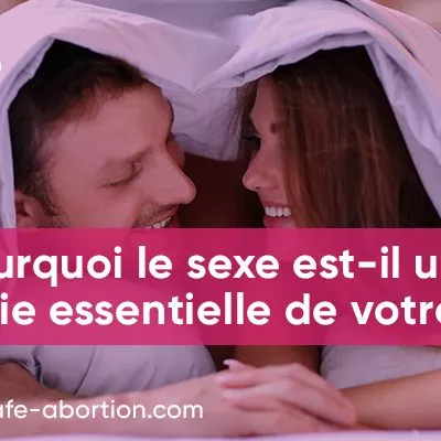 Pourquoi le sexe est-il un aspect si important de votre vie? your-safe-abortion.com