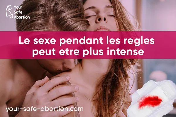 Les rapports sexuels pendant vos règles peuvent être plus intenses - your-safe-abortion.com