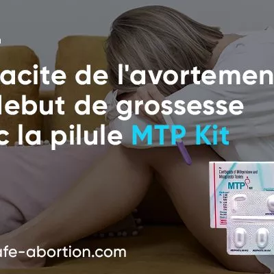 Efficacité de la pilule d'avortement MTP Kit en début de grossesse - your-safe-abortion.com