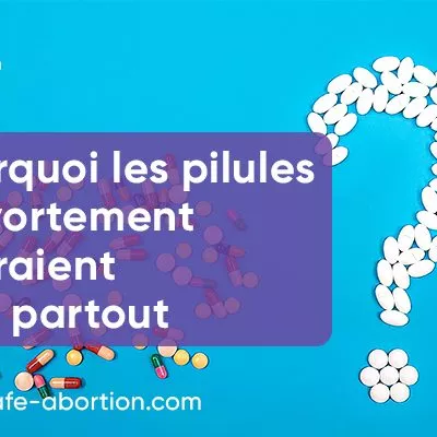 Pourquoi devrait-il y avoir des pilules d'avortement partout ? your-safe-abortion.com